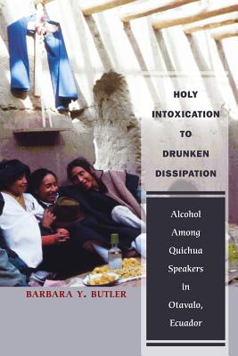 Holy Intoxication to Drunken Dissipation: Alcohol Among Quichua Speakers in Otavalo, Ecuador