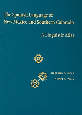 The Spanish Language of New Mexico and Southern Colorado: A Linguistic Atlas