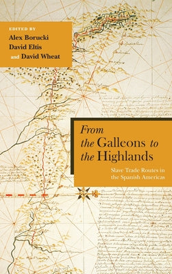 From the Galleons to the Highlands: Slave Trade Routes in the Spanish Americas