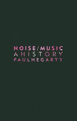 Noise/Music: A History