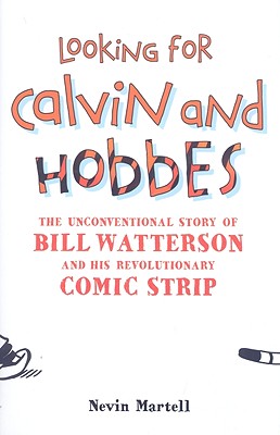 Looking for Calvin and Hobbes: The Unconventional Story of Bill Watterson and his Revolutionary Comic Strip