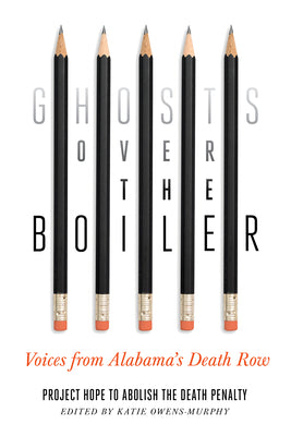 Ghosts Over the Boiler: Voices from Alabama's Death Row