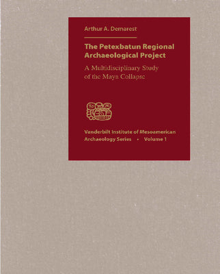 The Petexbatun Regional Archaeological Project: A Multidisciplinary Study of the Maya Collapse