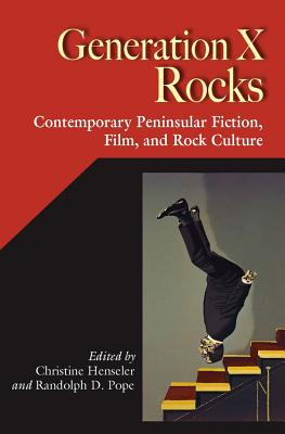 Generation X Rocks: Contemporary Peninsular Fiction, Film, and Rock Culture