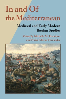 In and of the Mediterranean: Medieval and Early Modern Iberian Studies