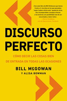 Discurso Perfecto: Cómo Decir Las Cosas Bien de Entrada En Todas Las Ocasiones