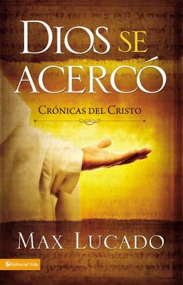 Dios Se Acercó: Crónicas del Cristo