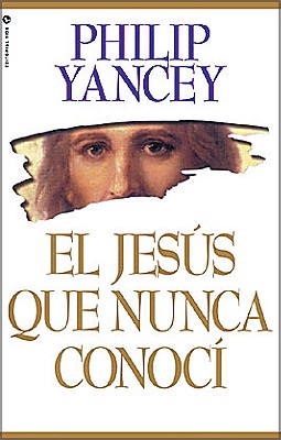 El Jesús Que Nunca Conocí