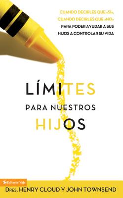 Límites Para Nuestros Hijos: Cuándo Decirles Que 'Sí', Cuando Decirles Que 'No', Para Poder Ayudar a Sus Hijos a Controlar Su Vida = Boundaries with K