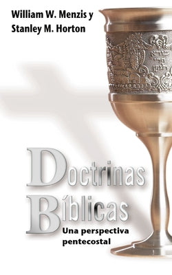 Doctrinas Biblicas: Una Perspectiva Pentecostal