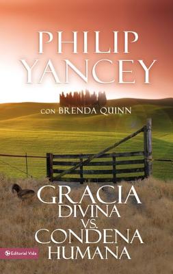 Gracia Divina vs. Condena Humana = What's So Amazing about Grace