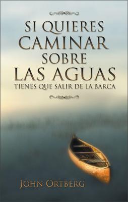 Si Quieres Caminar Sobre Las Aguas Tiene Que Salir de la Barca = If You Want to Walk on Water