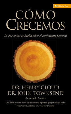 Cómo Crecemos: Lo que la Biblia revela acerca del crecimiento personal