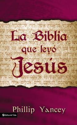 La Biblia Que Leyó Jesús = The Bible Jesus Read