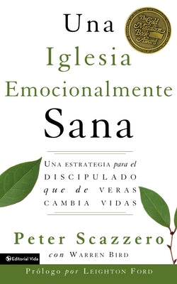 Una Iglesia Emocionalmente Sana: Una Estrategia Para El Discipulado Que de Veras Cambia Vidas