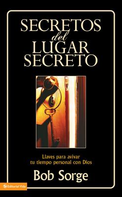 Secretos del Lugar Secreto: Llaves Para Avivar Tu Tiempo Personal Con Dios