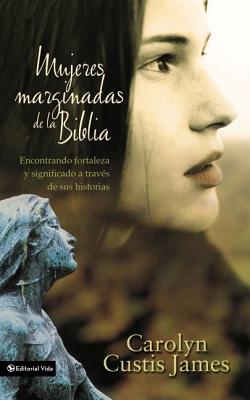 Mujeres marginadas de la Biblia Softcover Lost Women of the Bible