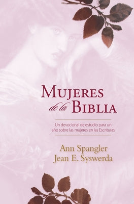 Mujeres de la Biblia: Un Devocional de Estudio Para Un Año Sobre Las Mujeres de la Escritura