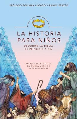 La Historia Para Niños: Descubre La Biblia de Principio a Fin = The Story for Kids