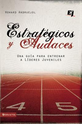 Estrategicos y Audaces: Una Guia Para Entrenar A Lideres Juveniles