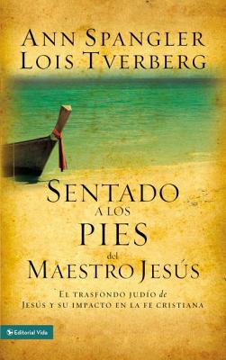 Sentado a Los Pies del Maestro Jesús: El Trasfondo Judío de Jesús Y Su Impacto En La Fe Cristiana