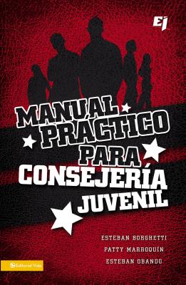 Manual Practico Para Consejeria Juvenil = A Practical Manual for Youth Counseling = A Practical Manual for Youth Counseling