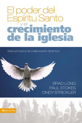 El Poder del Espíritu Santo Y El Crecimiento de la Iglesia: Siete Principios de Colaboración Dinámica = Growing the Church in the Power of the Holy Sp