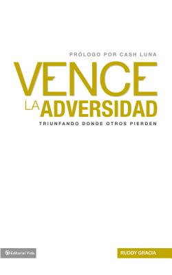 Vence la Adversidad: Triunfando Done Otros Pierden = Overcomes Adversity = Overcomes Adversity