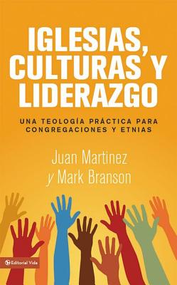 Iglesias, culturas y liderazgo: Una teología práctica para congregaciones y etnias = Churches, Cultures and Leadership