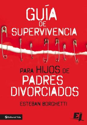 Guía de Supervivencia Para Hijos de Padres Divorciados = Survival Guide for Children of Divorced Parents