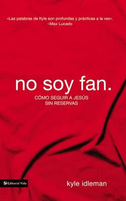 No soy fan: Cómo seguir a Jesús sin reservas