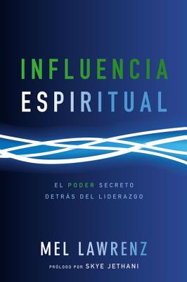 Influencia Espiritual: El poder secreto detrás del liderazgo