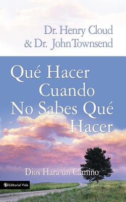 Que Hacer Cuando No Sabes Que Hacer: Dios Hara un Camino = What to Do When You Don't Know What to Do = What to Do When You Don't Know What to Do