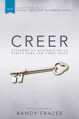 Creer: Viviendo La Historia de la Biblia Para Ser Como Jesús