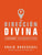 La dirección divina: 7 decisiones que cambiarán tu vida