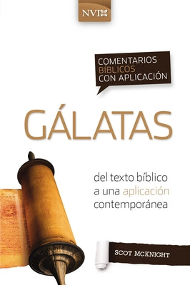 Comentario Bíblico Con Aplicación NVI Gálatas: del Texto Bíblico a Una Aplicación Contemporánea