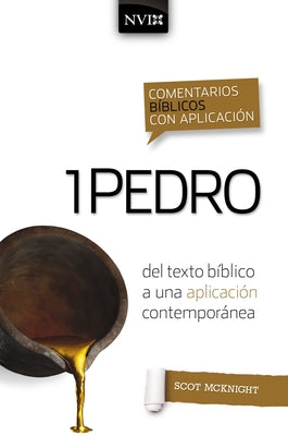 Comentario Bíblico Con Aplicación NVI 1 Pedro: del Texto Bíblico a Una Aplicación Contemporánea