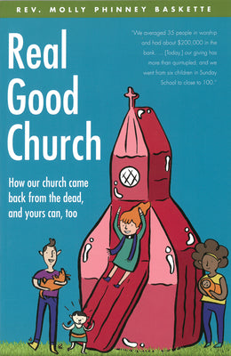 Real Good Church: How Our Church Came Back from the Dead, and Yours Can, Too