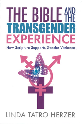 Bible and the Transgender Experience: How Scripture Supports Gender Variance