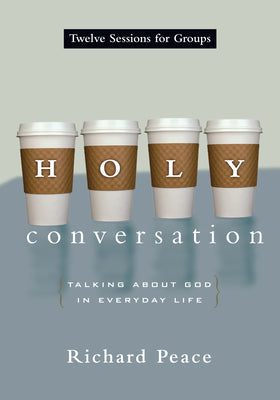 Holy Conversation: Talking about God in Everyday Life