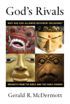 God's Rivals: Why Has God Allowed Different Religions? Insights from the Bible and the Early Church