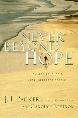 Never Beyond Hope: How God Touches & Uses Imperfect People