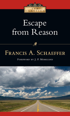 Escape from Reason: A Penetrating Analysis of Trends in Modern Thought