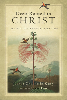 Deep-Rooted in Christ: The Way of Transformation