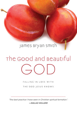 The Good and Beautiful God: Falling in Love with the God Jesus Knows