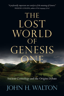 The Lost World of Genesis One: Ancient Cosmology and the Origins Debate Volume 2