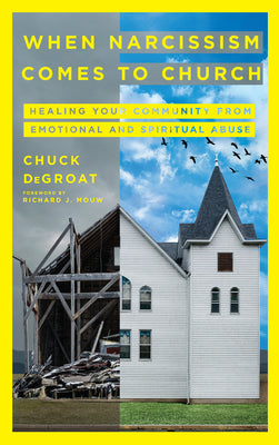 When Narcissism Comes to Church: Healing Your Community from Emotional and Spiritual Abuse