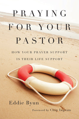 Praying for Your Pastor: How Your Prayer Support Is Their Life Support