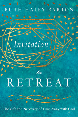 Invitation to Retreat: The Gift and Necessity of Time Away with God