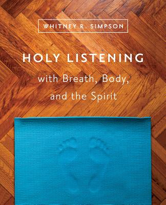 Holy Listening: with Breath, Body, and the Spirit